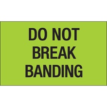 3 x 5″ - ″Do Not Break Banding″ (Fluorescent Green) Labels (500/roll)