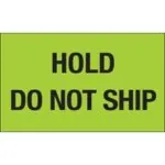 3 x 5" - "Hold - Do Not Ship" (Fluorescent Green) Labels (500/roll)